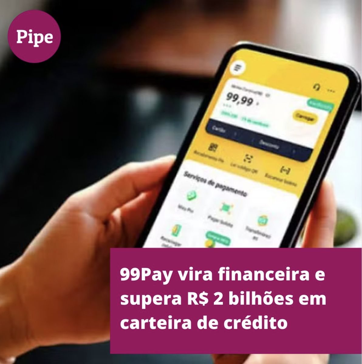 99Pay vira financeira e supera R$ 2 bilhões em carteira de crédito